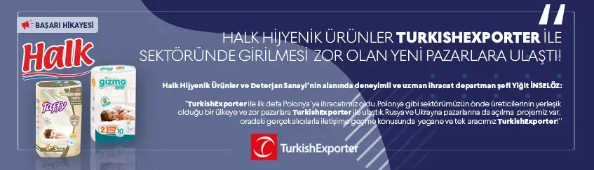 HALK HİJYENİK ÜRÜNLER TURKISHEXPORTER İLE SEKTÖRÜNDE GİRİLMESİ ZOR OLAN YENİ PAZARLARA ULAŞTI!