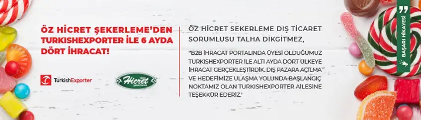 ÖZ HİCRET ŞEKERLEME’DEN B2B PORTALINDA TURKISHEXPORTER İLE 6 AYDA 4 İHRACAT!